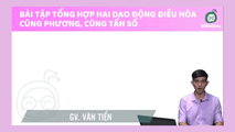 Bài tập Tổng hợp hai dao động điều hòa cùng phương cùng tần số