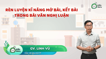 Rèn luyện kĩ năng mở bài, kết bài trong bài văn nghị luận