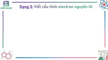 Dạng 3 Viết cấu hình electron nguyên tử