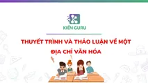 Thuyết trình, thảo luận về một địa chỉ văn hoá