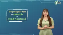 Lý thuyết 4: Hệ thống kiến thức chương Ứng dụng đạo hàm để khảo sát và vẽ đồ thị hàm số