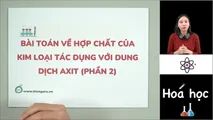 Bài toán về hợp chất của kim loại tác dụng với axit (Phần 2)