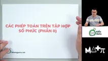 Các phép toán trên tập hợp số phức (Phần 2)