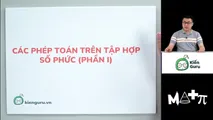 Các phép toán trên tập hợp số phức (Phần 1)