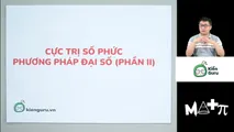 Cực trị số phức - Phương pháp đại số (Phần 2)